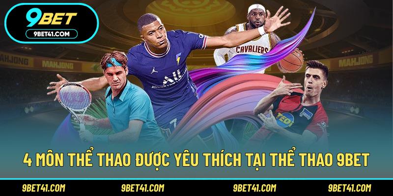 4 môn thể thao được yêu thích tại thể thao 9Bet