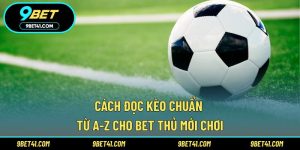 Cách đọc kèo chuẩn