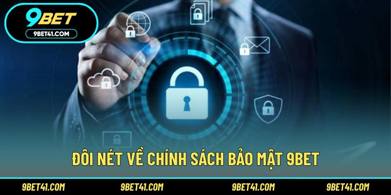 Đôi nét về chính sách bảo mật 9Bet
