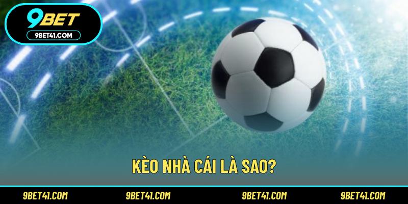 Kèo nhà cái là sao?