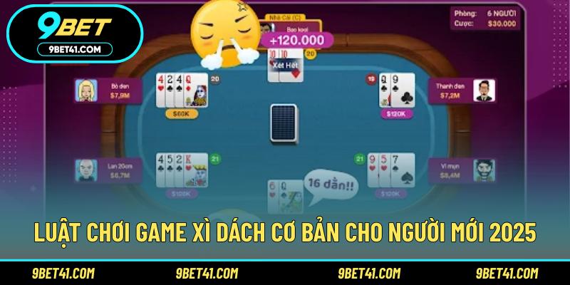 Luật chơi game Xì dách cơ bản cho người mới 2025
