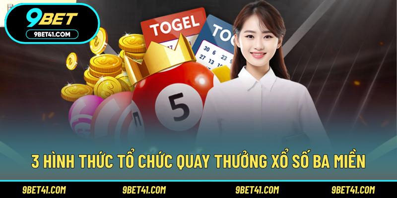 3 hình thức tổ chức quay thưởng xổ số ba miền