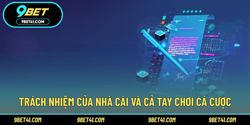 Trách nhiệm của nhà cái và cả tay chơi cá cược